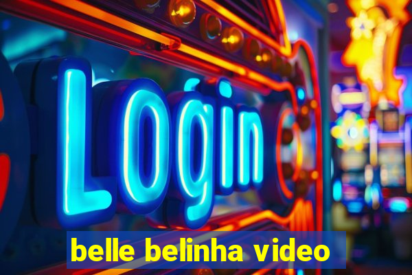 belle belinha video